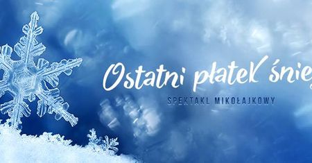 Ostatni płatek śniegu - przedstawienie dla dzieci
