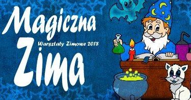 Warsztaty zimowe - Magiczna Zima 2018