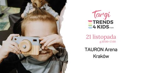 Targi Trends 4 Kids –  21.11 ponownie w TAURON Arenie Kraków!