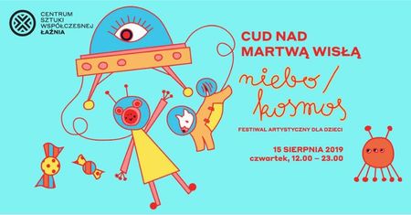 Cud nad Martwą Wisłą - festiwal artystyczny dla dzieci