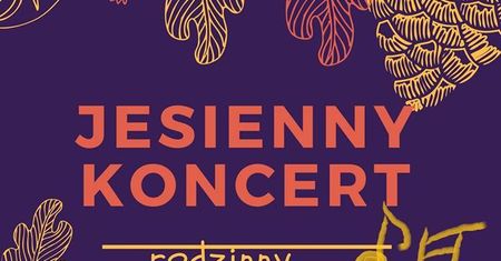 Jesienny koncert rodzinny dla małych dzieci