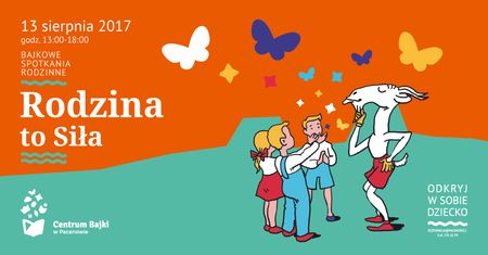 Rodzina to siła!  Pacanów 2017 Bajkowe spotkania rodzinne