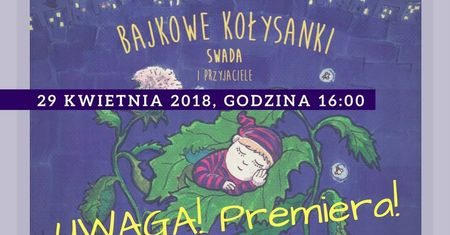 Bajkowe kołysanki - premiera książeczki i płyty SWADA