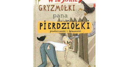 "Wiejskie gryzmołki pana Pierdziołki - powtarzanki i śpiewanki"
