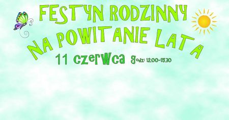Festyn "Na powitanie lata" Ogród Zoobotaniczny