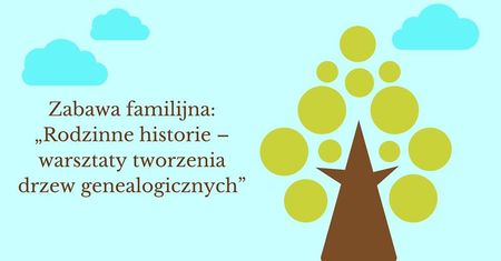 Rodzinne historie - warsztaty tworzenia drzew genealogicznych