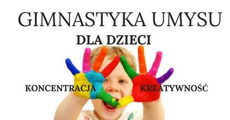 Gimnastyka Umysłu: koncentracja i kreatywnośc
