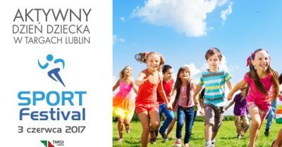 Sport Festiwal - Aktywny Dzień Dziecka na Targach Lublin