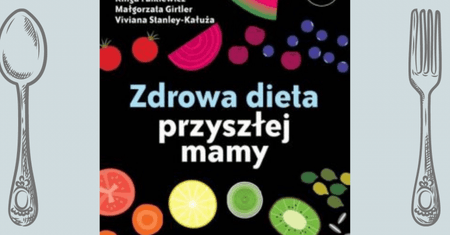 Jedz dla dwojga – nie za dwoje. Czyli zdrowa dieta w ciąży.