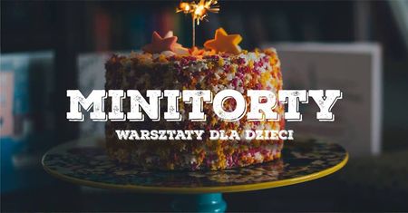 Mini Torty - warsztaty cukiernicze dla dzieci