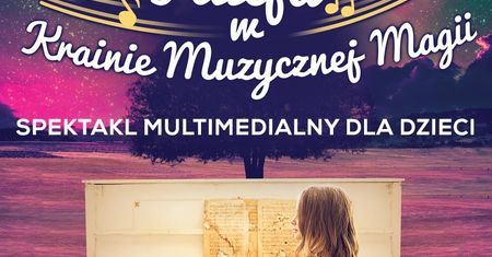 Multimedialny spektakl dla dzieci Alicja w Krainie Muzycznej Magii