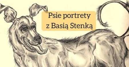 Psie Portrety - zajęcia rysunkowo-literackie z Barbarą Stenką