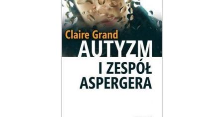 "Autyzm i zespół Aspergera" - książki dla rodziców