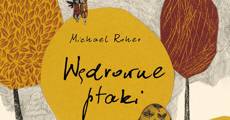 Michael Roher „Wędrowne ptaki” – recenzja