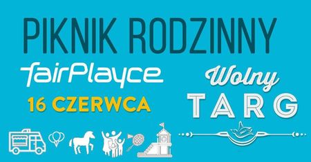 Piknik rodzinny fairPlayce&Wolny Targ