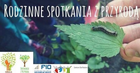 Rodzinne spotkania z przyrodą - warsztaty dla rodzin