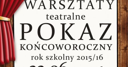 Warsztaty teatralne - pokaz końcoworoczny
