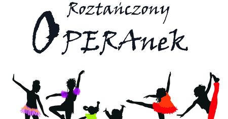 Roztańczony OPERAnek  - z cyklu Opera na Zamku