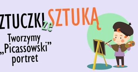 Sztuczki ze sztuką - Tworzymy "Picassowski portret"