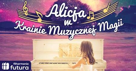 Alicja w Krainie Muzycznej Magii - multimedialny spektakl