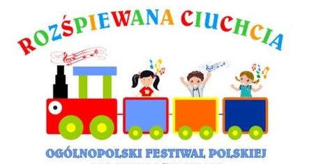 Finał Ogólnopolskiego Festiwalu Piosenki Dziecięcej "Rozśpiewana Ciuchcia"