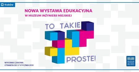 "To takie proste" wystawa edukacyjna w Muzeum Inżynierii Miejskiej
