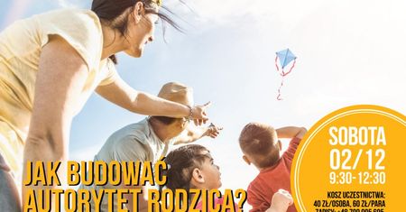 Jak budować autorytet rodzica? warsztaty