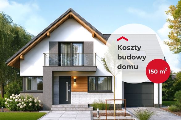 Ile kosztuje budowa domu 150 m2