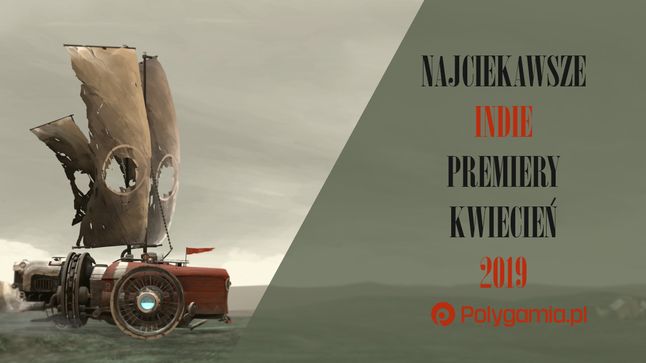Najciekawsze indie premiery - kwiecień 2019