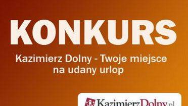 SEKCJA KONKURSOWA: Kazimierz Dolny – Twoje miejsce na udany urlop