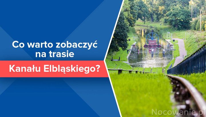 Co warto zobaczyć na trasie Kanału Elbląskiego?