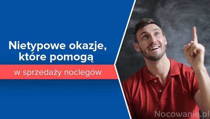 Nietypowe okazje, które pomogą w sprzedaży noclegów