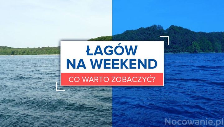 Łagów na weekend - co warto zobaczyć?