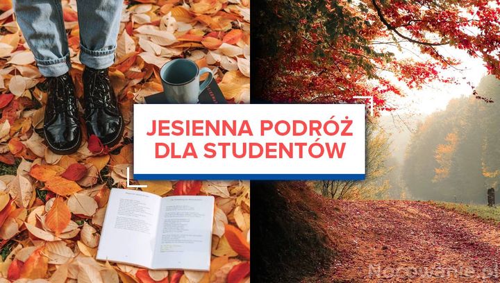 Jesienna podróż dla studentów. Gdzie warto się wybrać?