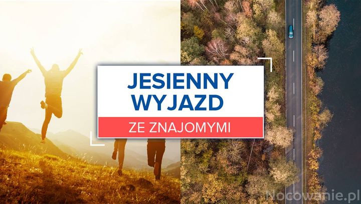 5 pomysłów na jesienny wyjazd ze znajomymi