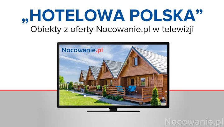 „Hotelowa Polska”. Obiekty z oferty Nocowanie.pl w telewizji