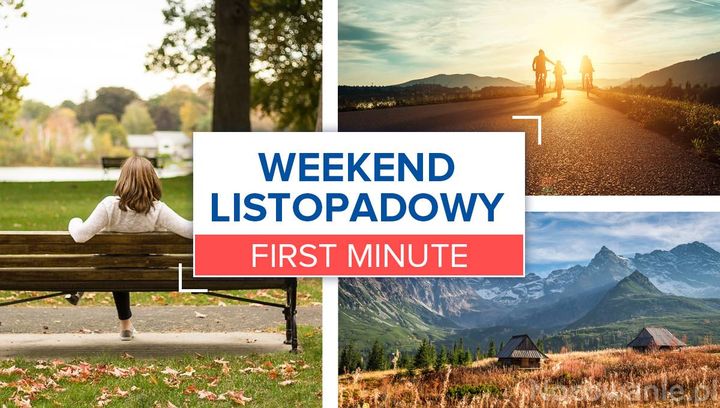 Weekend listopadowy 2020 FIRST MINUTE