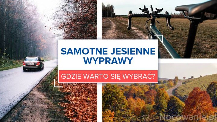 Samotne jesienne wyprawy. Gdzie warto się wybrać?