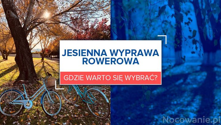 Jesienna wyprawa rowerowa. Gdzie warto się wybrać?