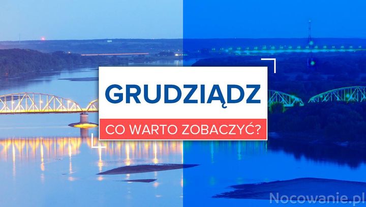 Grudziądz na weekend - co warto zobaczyć?