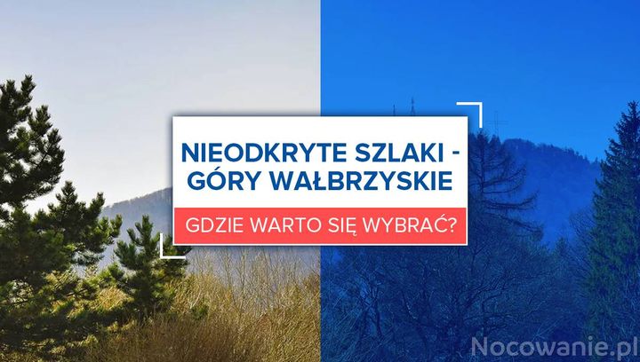 Nieodkryte szlaki w Górach Wałbrzyskich. Gdzie warto się wybrać?