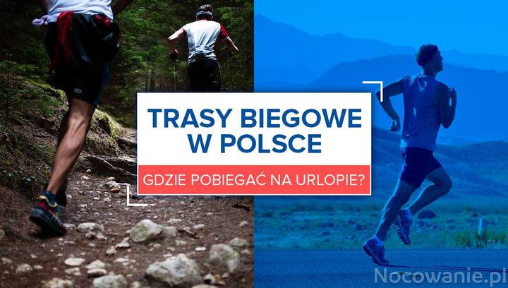 Trasy biegowe w Polsce. Gdzie warto pobiegać na urlopie?