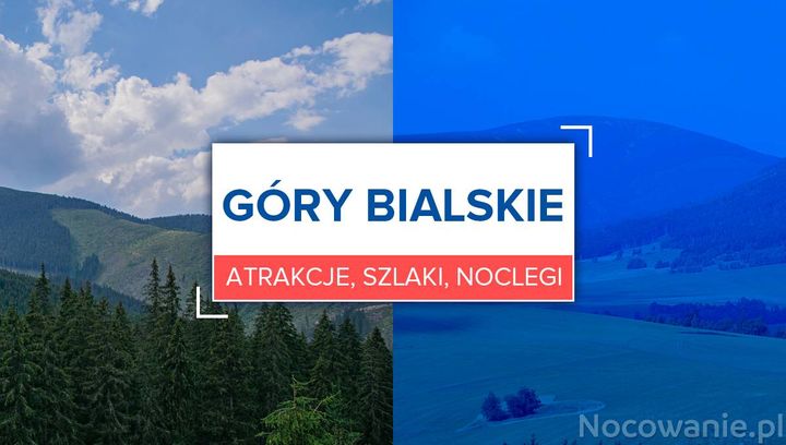 Góry Bialskie: atrakcje, szlaki, noclegi
