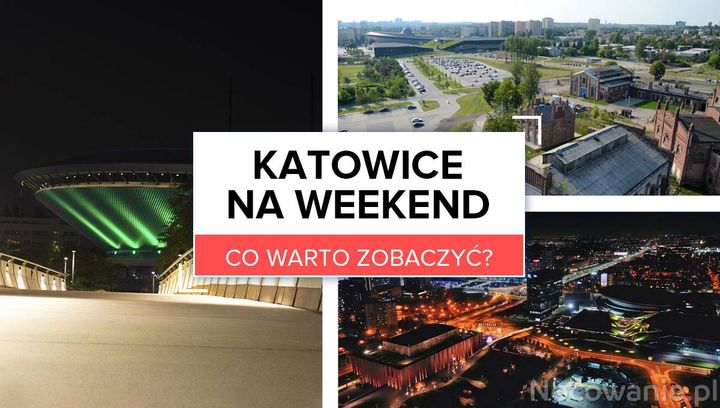 Katowice na weekend - co warto zobaczyć?