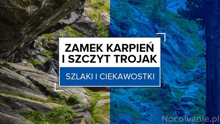 Zamek Karpień i szczyt Trojak - szlaki i ciekawostki 