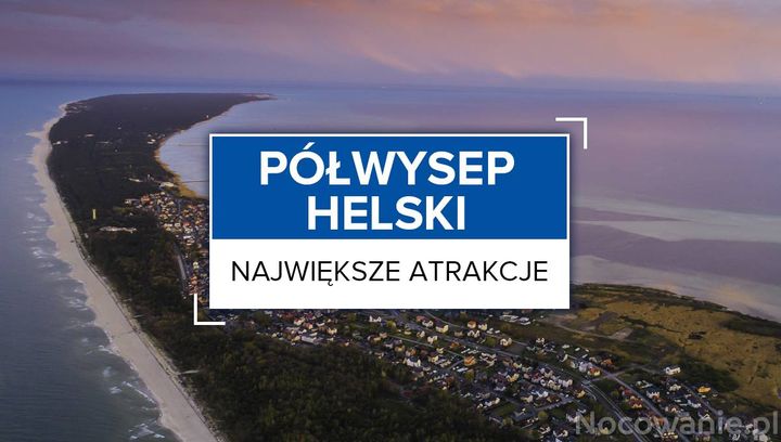 Największe atrakcje na Półwyspie Helskim 