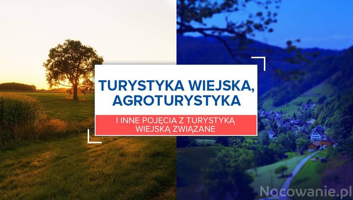 Turystyka wiejska, agroturystyka i inne pojęcia z turystyką wiejską związane