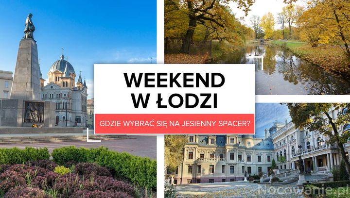 Weekend w Łodzi. Gdzie wybrać się na jesienny spacer?