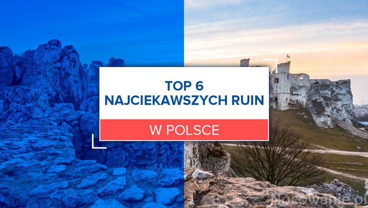 TOP 6 najciekawszych ruin w Polsce