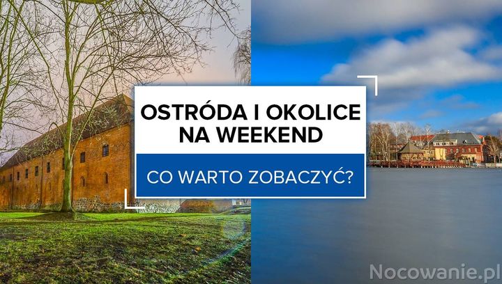 Ostróda i okolice na weekend - co warto zobaczyć?